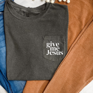 Give Me Jesus Pocket T