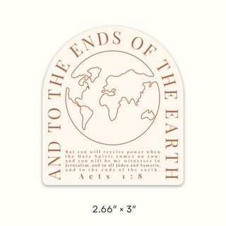 To The Ends Of The Earth Acts 1:8 Waterproof Vinyl Sticker