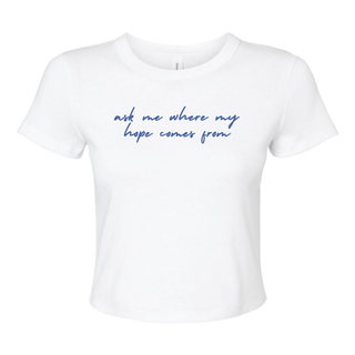 Ask Me Where My Hope Comes From Micro Rib Baby Tee