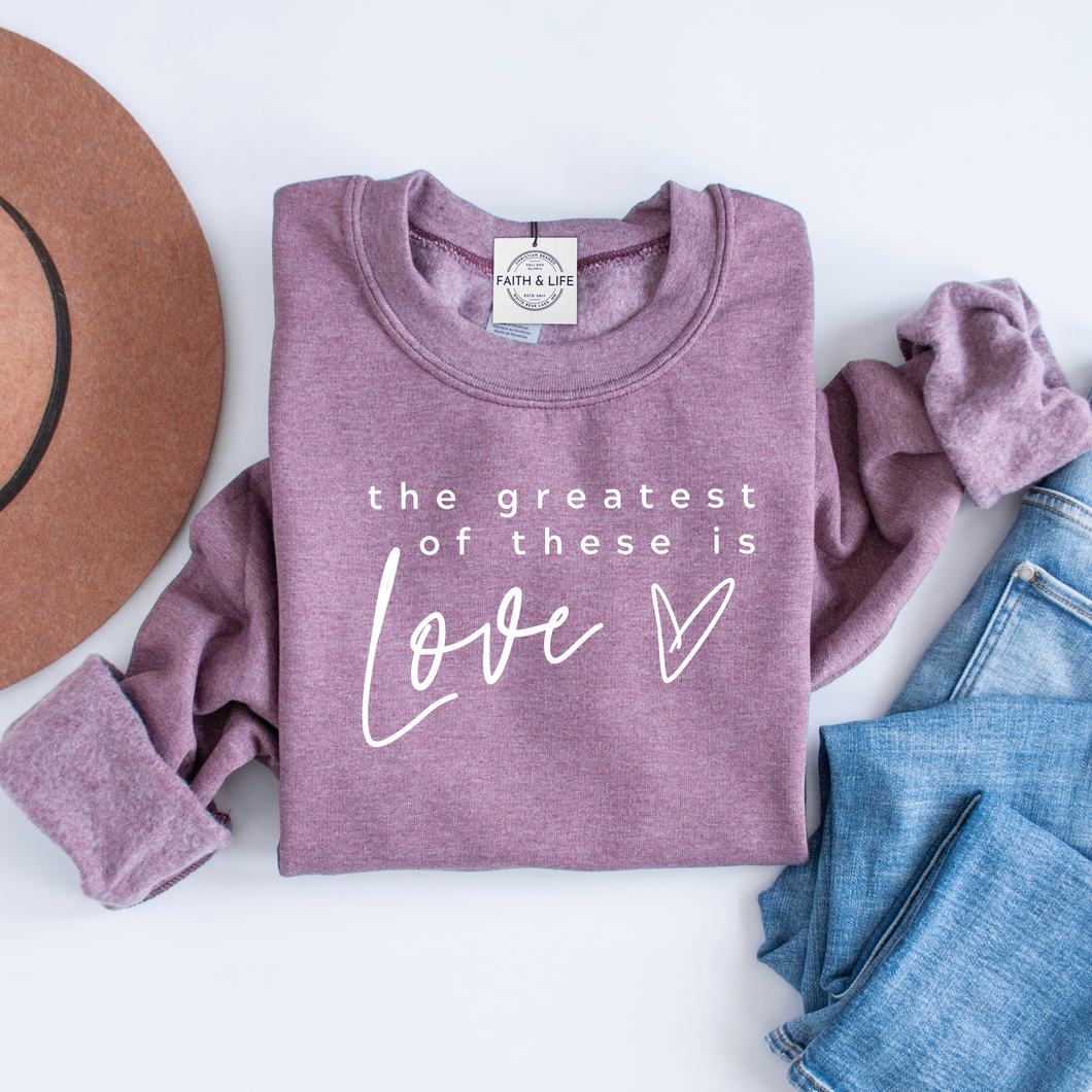 The Greatest of these is Love- 1 Corinthians 13:13 Crewneck Sweatshirt