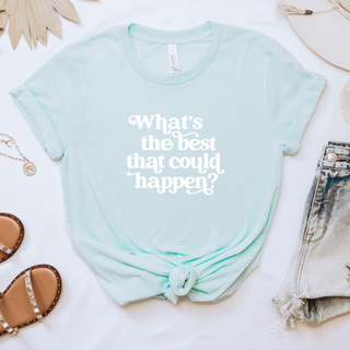 What's the Best That Could Happen Soft Christian T-Shirt