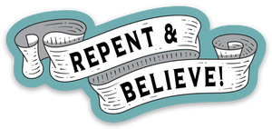Repent & Believe Vinyl Sticker