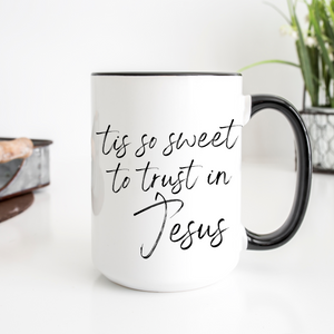 Tis So Sweet To Trust In Jesus 15oz Ceramic Mug
