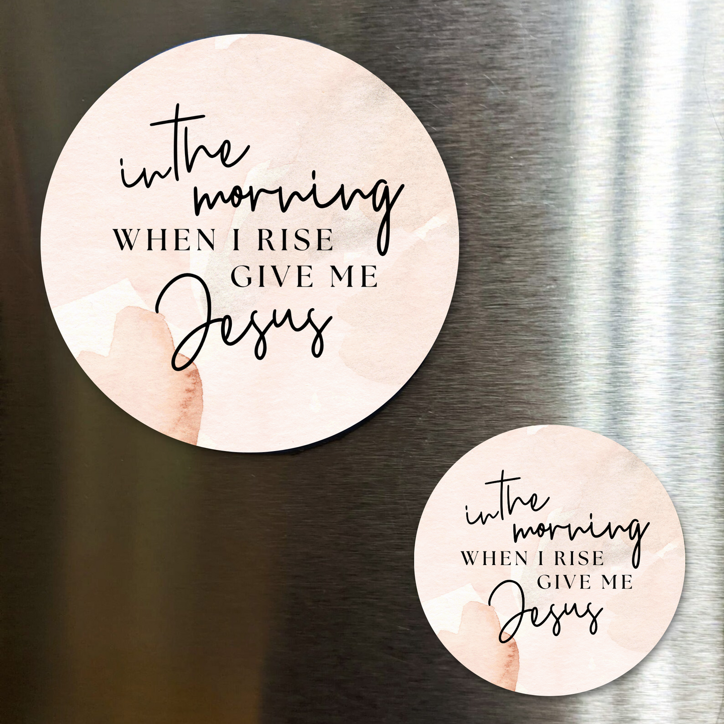 In The Morning When I Rise Give Me Jesus Fridge Magnet