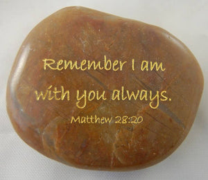 Scripture Stone - Remember I am you...Matthew 28:20