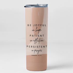 Be Joyful In Hope Romans 12:12 Bible Verse Stainless Steel Double-Wall Vacuum Sealed Insulated 20oz. Travel Tumbler With Straw For Hot or Cold Beverages