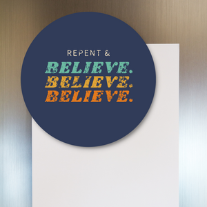 Repent & Believe Fridge Magnet
