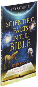 Scientific Facts in the Bible 100 Reasons to Believe the Bible is Supernatural in Origin By Ray Comfort