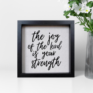 The Joy Of The Lord Is Your Strength - Handmade Signs -  Hanging or Sitting Artwork - 9x9