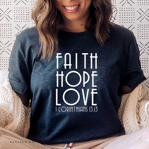Faith Hope and Love T Shirt