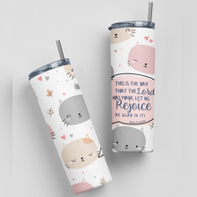 This Is The Day That The Lord Has Made Cute Cat Stainless Steel 20oz. Skinny Tumbler